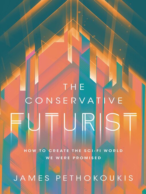 Title details for The Conservative Futurist by James Pethokoukis - Wait list